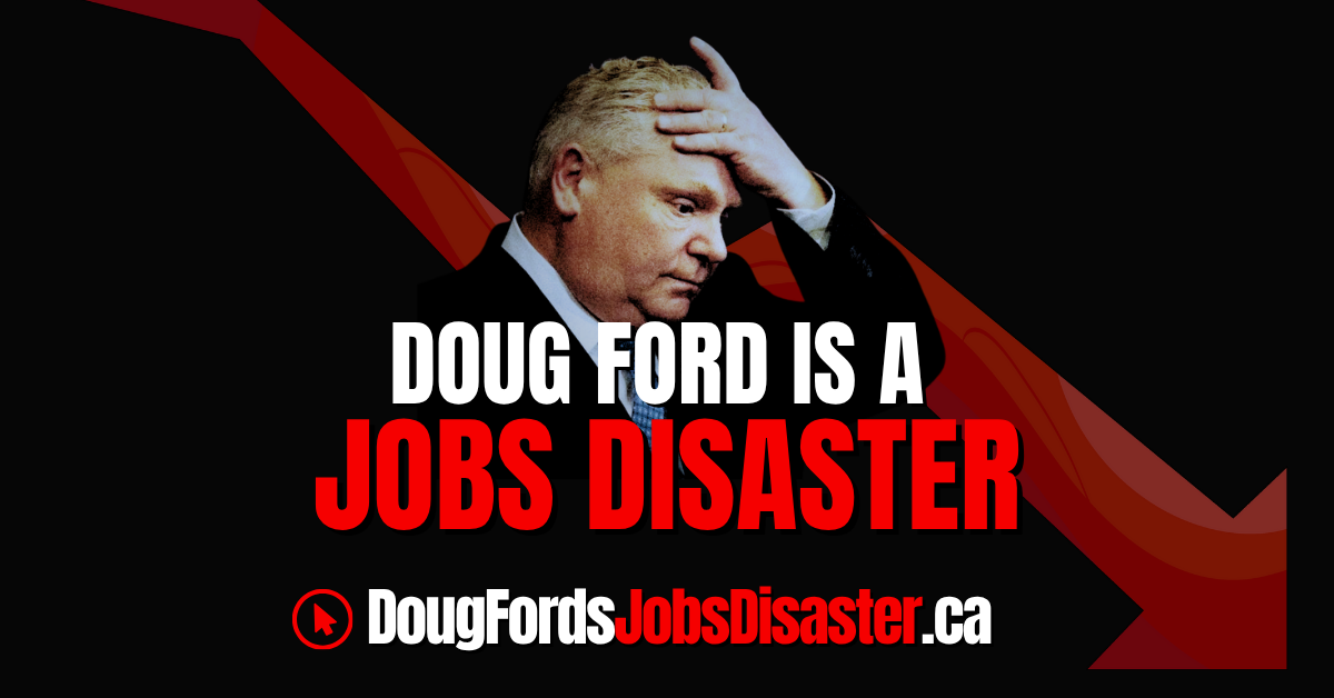 Doug Ford is a Jobs Disaster